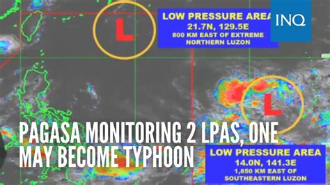Pagasa monitoring 2 LPAs, one may become typhoon.